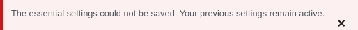 Red error notice: essential settings save failed, previous kept