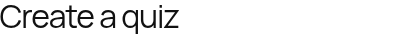 Title panel crop: 'Create a quiz' heading text on white background.