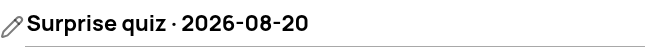 Quiz title field showing editable 'Surprise quiz · 2026-08-20' with pencil icon