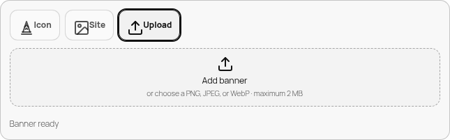 Banner Upload tab: dashed dropzone, PNG/JPEG/WebP max 2MB, 'Banner ready'