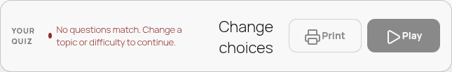 Empty-match outcome card: 'No questions match' + Change/Print/Play row