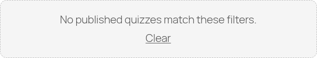 Library empty state: 'No published quizzes match these filters.' + Clear link